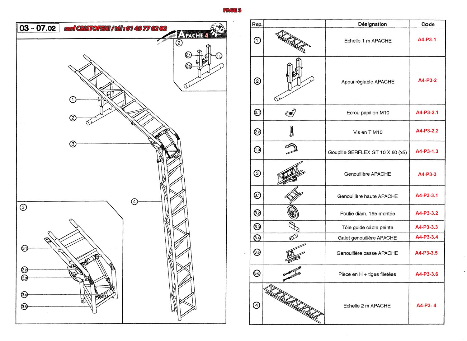 échelle 1 m Apache, appui réglable Apache, écrou papillon M10, vis en T M10, goupille Serflex GT 10 X 60 (X5), genouillère Apache, genouillère haute Apache, poulie diam 165 montée, tôle guide câble peinte, galet genouillère Apache, genouillère basse Apache, pièce en H + tige filetées, échelle 2 m Apache.